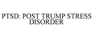 PTSD: POST TRUMP STRESS DISORDER