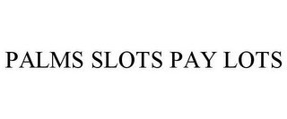 PALMS SLOTS PAY LOTS recognize phone