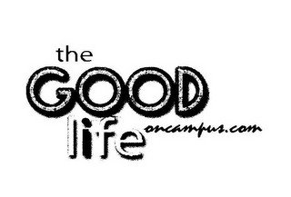 THE GOOD LIFE ONCAMPUS.COM