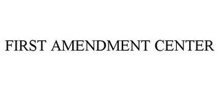 FIRST AMENDMENT CENTER