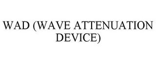 WAD (WAVE ATTENUATION DEVICE)
