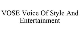 VOSE VOICE OF STYLE AND ENTERTAINMENT