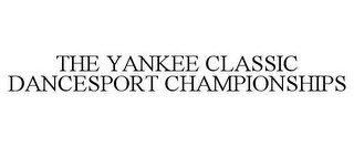 THE YANKEE CLASSIC DANCESPORT CHAMPIONSHIPS