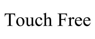 TOUCH FREE