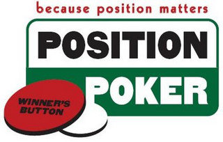 BECAUSE POSITION MATTERS POSITION POKER WINNER'S BUTTON