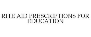 RITE AID PRESCRIPTIONS FOR EDUCATION