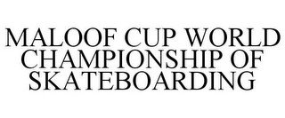 MALOOF CUP WORLD CHAMPIONSHIP OF SKATEBOARDING