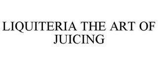 LIQUITERIA THE ART OF JUICING