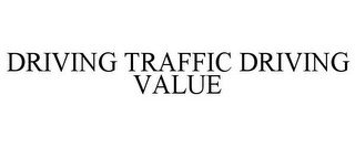 DRIVING TRAFFIC DRIVING VALUE