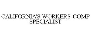 CALIFORNIA'S WORKERS' COMP SPECIALIST