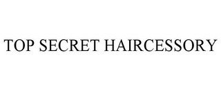 TOP SECRET HAIRCESSORY