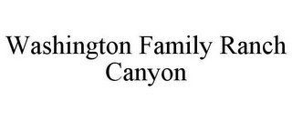 WASHINGTON FAMILY RANCH CANYON