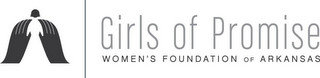 GIRLS OF PROMISE WOMEN'S FOUNDATION OF ARKANSAS