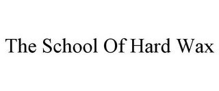 THE SCHOOL OF HARD WAX