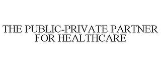 THE PUBLIC-PRIVATE PARTNER FOR HEALTHCARE