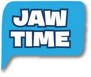 JAW TIME