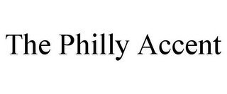 THE PHILLY ACCENT