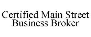 CERTIFIED MAIN STREET BUSINESS BROKER