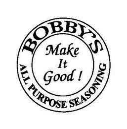 BOBBY'S ALL PURPOSE SEASONING MAKE IT GOOD!