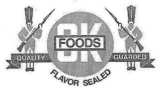 OK FOODS FLAVOR SEALED QUALITY GUARDED