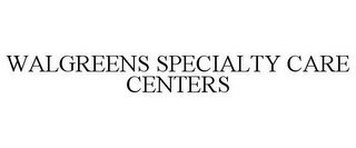 WALGREENS SPECIALTY CARE CENTERS recognize phone