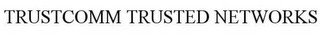 TRUSTCOMM TRUSTED NETWORKS recognize phone