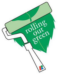 R ROLLING OUT GREEN