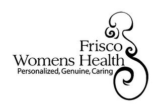 FRISCO WOMENS HEALTH PERSONALIZED, GENUINE, CARING
