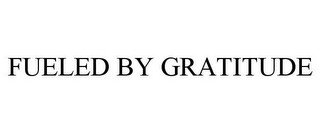 FUELED BY GRATITUDE