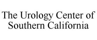 THE UROLOGY CENTER OF SOUTHERN CALIFORNIA