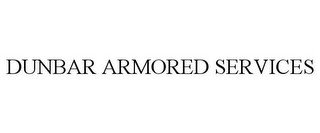 DUNBAR ARMORED SERVICES recognize phone