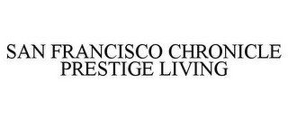 SAN FRANCISCO CHRONICLE PRESTIGE LIVING