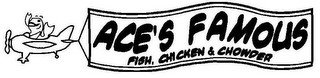 ACE'S FAMOUS FISH, CHICKEN & CHOWDER