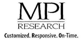 MPI RESEARCH CUSTOMIZED. RESPONSIVE. ON-TIME. recognize phone
