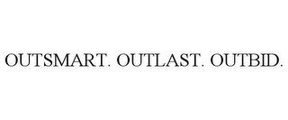 OUTSMART. OUTLAST. OUTBID.