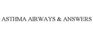 ASTHMA AIRWAYS & ANSWERS