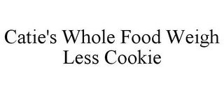 CATIE'S WHOLE FOOD WEIGH LESS COOKIE